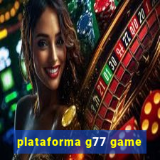 plataforma g77 game